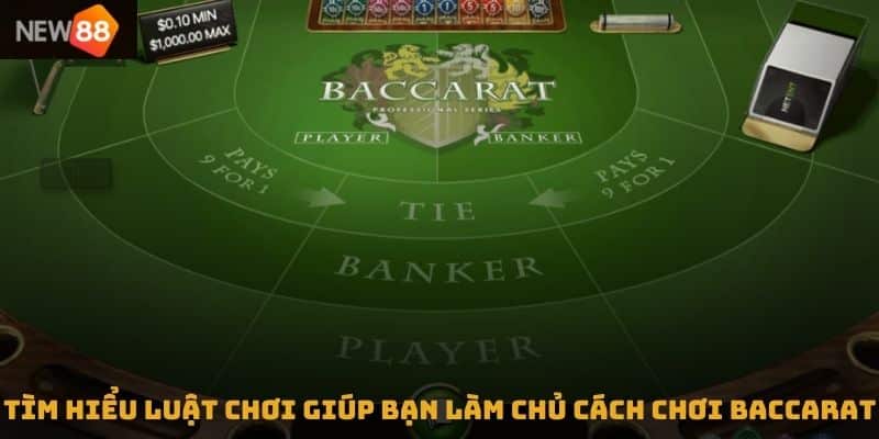 Tìm hiểu luật chơi giúp bạn làm chủ cách chơi Baccarat 